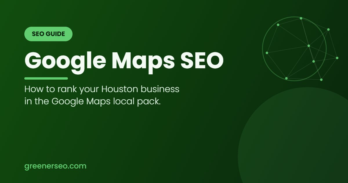 How to rank your Houston business on Google Maps — Greener SEO
